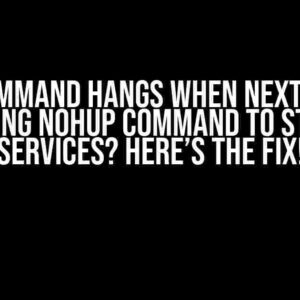 Exec.Command Hangs When Next Scripts Are Having Nohup Command to Start the Services? Here’s the Fix!