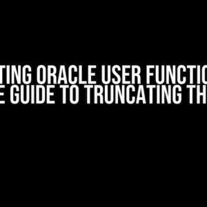 Executing Oracle User Function: The Ultimate Guide to Truncating the Result