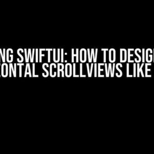 Mastering SwiftUI: How to Design Nested Horizontal Scrollviews Like a Pro