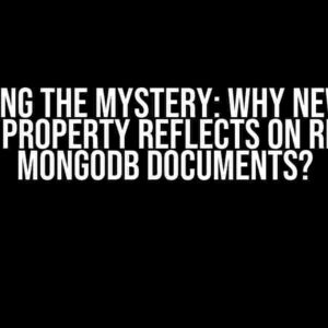 Unlocking the Mystery: Why New Added Schema Property Reflects on Returned MongoDB Documents?